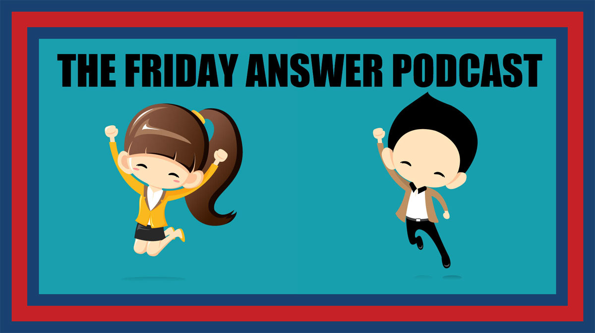 Friday Answer Podcast -- Sept 17